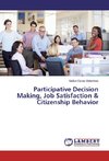 Participative Decision Making, Job Satisfaction & Citizenship Behavior