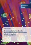 Computational methods, optimization and synthesis in electron optics