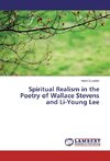 Spiritual Realism in the Poetry of Wallace Stevens and Li-Young Lee