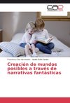 Creación de mundos posibles a través de narrativas fantásticas