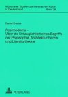 Postmoderne - Über die Untauglichkeit eines Begriffs der Philosophie, Architekturtheorie und Literaturtheorie