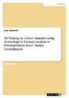 3D Printing as a Direct Manufacturing Technology? A Scenario Analysis of Potential Future B-to-C Market Constellations