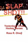 SLAP SHOT!!  Yesterday's Great Hockey Heroes