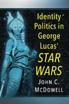Mcdowell, J:  Identity Politics in Star Wars