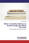 When Variability Matters in Second Language Word Learning