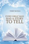 Every Great Man Has A Story To Tell