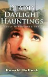 Deadly Daylight Hauntings