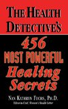 The Health Detective's 456 Most Powerful Healing Secrets