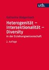 Heterogenität - Intersektionalität - Diversity in der Erziehungswissenschaft