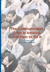 The Communication Crisis in America, And How to Fix It