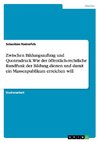 Zwischen Bildungsauftrag und Quotendruck. Wie der öffentlich-rechtliche Rundfunk der Bildung dienen und damit ein Massenpublikum erreichen will