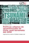 Políticas urbanas de reconstrucción en Chile: post terremoto del 2010