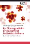 Perfil farmacológico de metabolitos secundarios de importancia médica