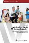 Motivation durch Medienpädagogik?