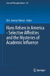 Hans Kelsen in America - Selective Affinities and the Mysteries of Academic Influence