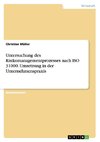 Untersuchung des Risikomanagementprozesses nach ISO 31000. Umsetzung in der Unternehmenspraxis