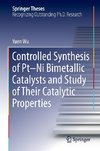 Controlled Synthesis of Pt-Ni Bimetallic Catalysts and Study of Their Catalytic Properties