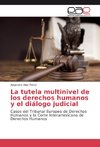 La tutela multinivel de los derechos humanos y el diálogo judicial