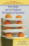 News Media and the Neoliberal Privatization of Education (HC)