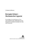 Bewegter Körper - Mechanischer Apparat