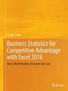 Business Statistics for Competitive Advantage with Excel 2016