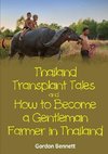 Thailand Transplant Tales  and  How to Become a Gentleman Farmer in Thailand