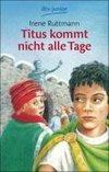 Titus kommt nicht alle Tage