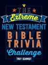 Schmidt, T:  The Extreme New Testament Bible Trivia Challeng