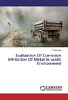 Evaluation Of Corrosion Inhibition Of Metal in acidic Environment