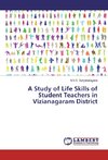 A Study of Life Skills of Student Teachers in Vizianagaram District