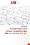 Caractérisation des milieux conducteurs par courant de Foucault (CF)