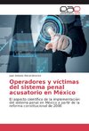 Operadores y víctimas del sistema penal acusatorio en México