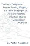 The use of geographic remote sensing, mapping and aerial photography to aid in the recovery of blue ice surficial meteorites in Antarctica