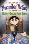 Mucumber McGee and the Honey-Glazed Ham Bone