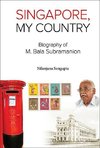 Nilanjana, S:  Singapore, My Country: Biography Of M Bala Su