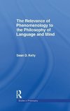 The Relevance of Phenomenology to the Philosophy of Language and Mind