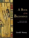 A Book of the Beginnings [Two Volumes Bound Into One]