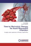 Time to Fibrinolytic Therapy for Acute Myocardial Infarction