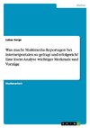 Was macht Multimedia-Reportagen bei Internetportalen so gefragt und erfolgreich? Eine kurze Analyse wichtiger Merkmale und Vorzüge