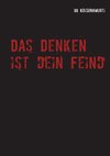 Das Denken ist dein Feind