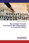 Knowledge Transfer Framework for Construction in Transition Phase