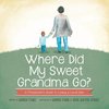 Where Did My Sweet Grandma Go?