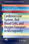 Cardiovascular System, Red Blood Cells, and Oxygen Transport in Microgravity