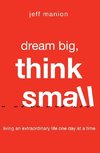 Dream Big, Think Small