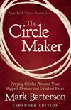 The Circle Maker: Praying Circles Around Your Biggest Dreams and Greatest Fears