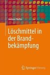 Löschmittel in der Brandbekämpfung