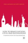 How to Brand Nations, Cities and Destinations