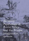 Re-sizing Psychology in Public Policy and the Private Imagination