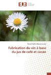 Fabrication du vin à base du jus de café et cacao