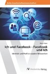 Ich und Facebook - Facebook und Ich